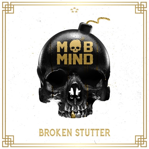Mob Mind- Broken Stutter