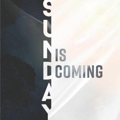 Sunday's Coming