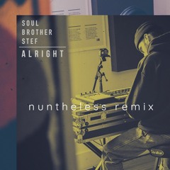 Soul Brother Stef - Alright (nuntheless remix)