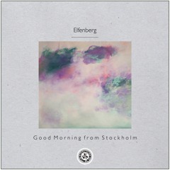 Elfenberg : Good Morning From Stockholm