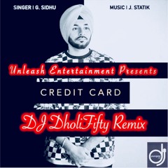 Credit Card - G Sidhu ft. J. Statik (DJ DholiFifty Remix)