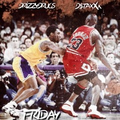 FRIDAY x DrizzyDrugs x D$taxXx