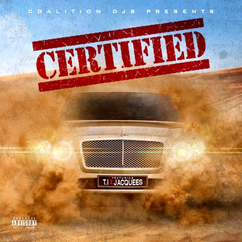 T.I. feat Jacquees - Certified (Prod by Deraj Global)