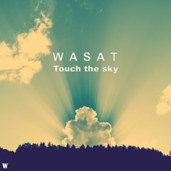 Wasat - Touch The Sky (Original Re-Mastered Version) * FREE DOWNLOAD *