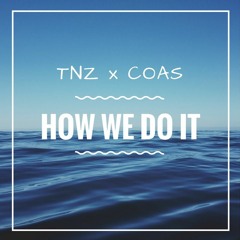 TNZ X COAS - How We Do It [FREE DL]