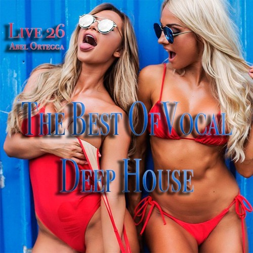 Best Of Vocal Deep House Mix Live #26 By Abel Ortegga