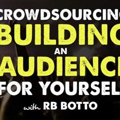 IFH 230: CrowdSourcing and Build an Audience for Your Indie Film with RB Botto