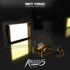 Party Thieves Ft. Sammy Adams - Games (Raucous Remix)