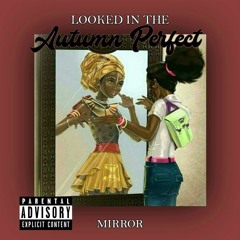 Looked In The Mirror - Autumn Perfect