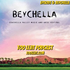 Too Lejit Podcast - Episode 5: Beychella