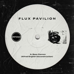 Flux Pavilion - Bass Cannon (Alfred English Deconstruction)