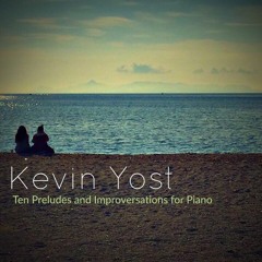 Kevin Yost - Ten Preludes and Improvisations for Piano