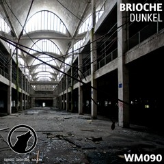 Brioche - Dunkel [WM090] OUT NOW!!