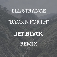 Jill Strange - Back n Forth (JET BLVCK Remix)