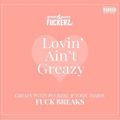 [OUT NOW!] Greazy Puzzy Fuckerz & ToXic Inside - Fuck Breaks
