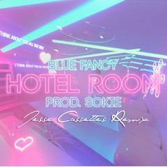 Hotel Room (Jesse Cassettes Remix) - Blue Fancy Prod. Sokie