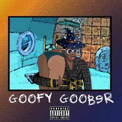 Goofy Goober (Prod. Classixs Beats)