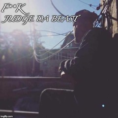 F**k Judge Da Beast (Challenge)