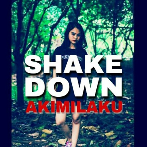 BRYAN KAWOWODE X YUDI YUDHISTIRA -SHAKE DOWN AKIMILAKU(FVNKY NATION)NEW!!2k18