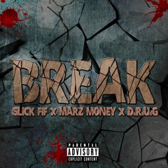 BREAK FT. Marz Money & DRUG (PRODUCED BY: B- ROC BEATZ)
