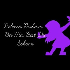Bei Mir Bist Du Schoen - Rebecca Parham