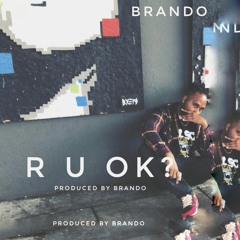 R U OK? (prod. by Brando)