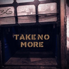 3G- (Drew Smith & R.E.L) Take No More