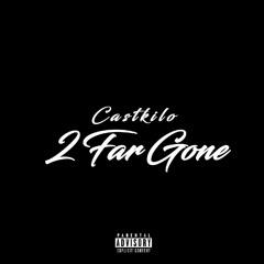 "2 Far Gone" (Prd.Drumsumrepublic x FM)