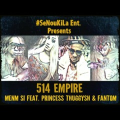 514 Empire - Menm si feat. Princess Thuggysh & Fantom