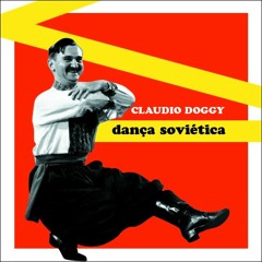 CLAUDIO DOGGY - A DANÇA SOVIÉTICA