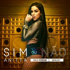 Anitta - Sim Ou Não (Solo Version) [#DerelEdit]