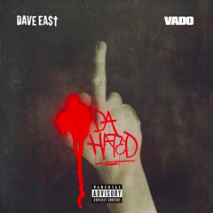 Dave East - Da Hated (Feat. Vado)