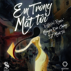 EM TRONG MẮT TÔI(feat. DJ Minh Tri & Nguyễn Đức Cường) [Official Remix]