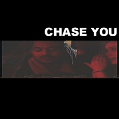 CHASE YOU