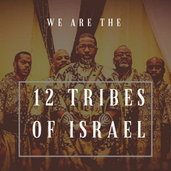 We Are The 12 Tribes Of Israel (revised version)