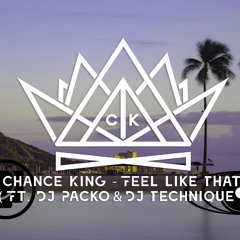 Chance King x DJ Packo x Deejay Technique - Feel Like That [Click Buy For Free Download]