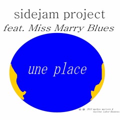 il Y A Une Place (c 2013 sidejam project feat. Miss Marry Blues)