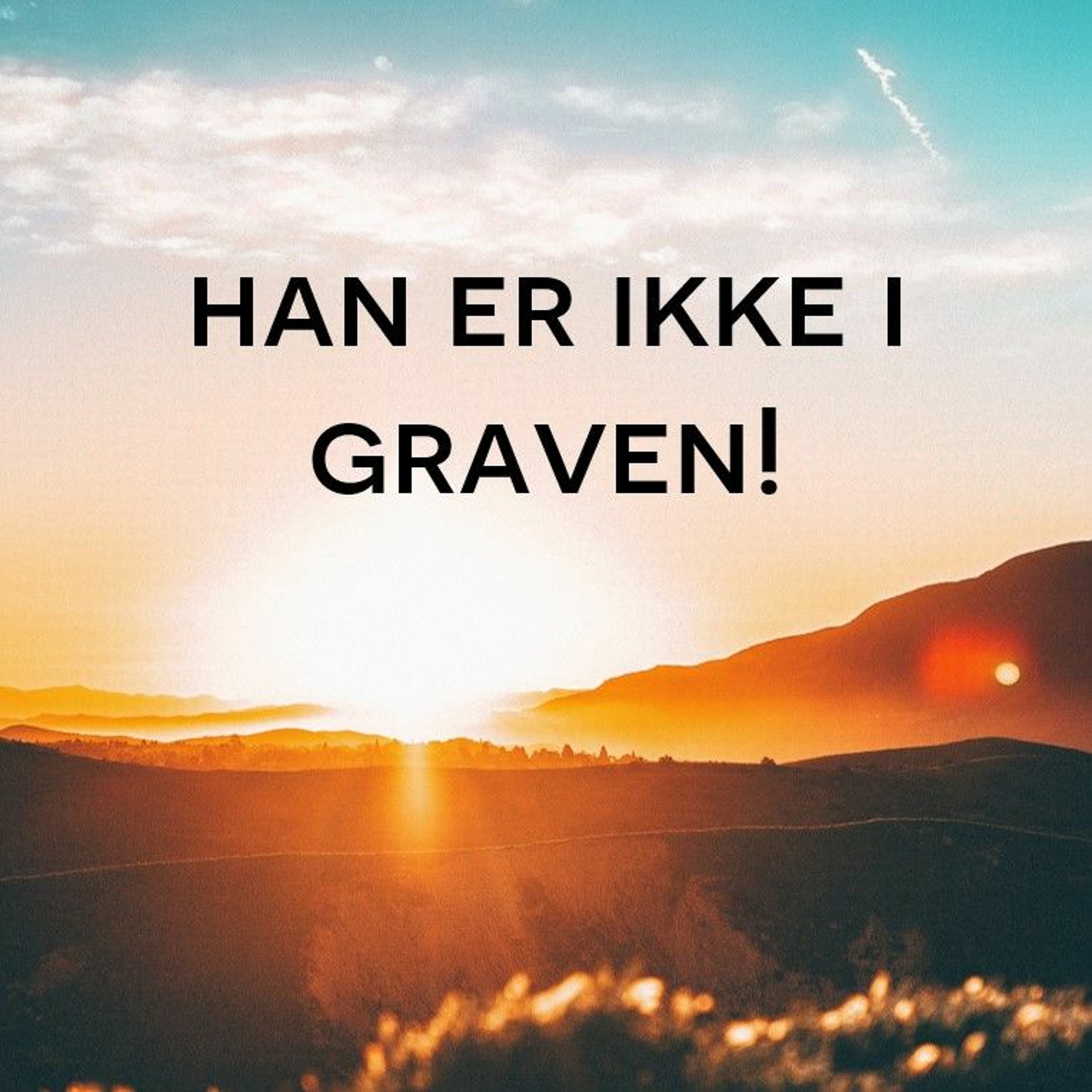 01.04.2018 - Han er ikke i graven! - Anne Joy Aagaard Nielsen