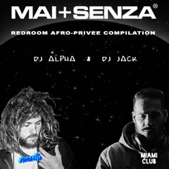 MAI PIU SENZA RED ROOM AFRO PRIVE DJ ALPHA & DJ JACK 2K18 COMPILATION