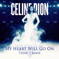 Celine Dion - My Heart Will Go On (Teddy J Remix)