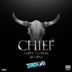 PARTY THIEVES & ATLIENS - CHIEF (DANFX BOOTLEG)