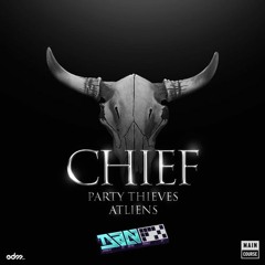 PARTY THIEVES & ATLIENS - CHIEF (DANFX BOOTLEG)