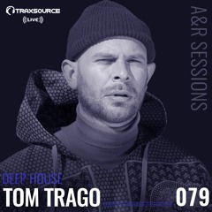 TRAXSOURCE LIVE! A&R Sessions #079 - Deep House with Tom Trago