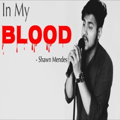 in my blood - shawn mendes | cover