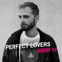 Honcho Podcast Series 52 - Perfect Lovers