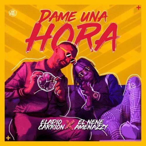 DAME UNA HORA - ELADIO CARRION FT EL NENE LA AMENAZA (AMENAZZY)