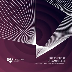 Lucas Freire - Steamroller (S-File Remix) [Devotion Records]
