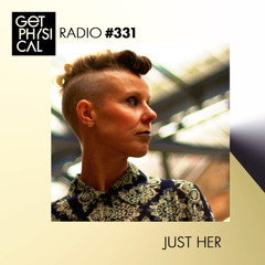 Get Physical Radio #331 mixed by Just Her