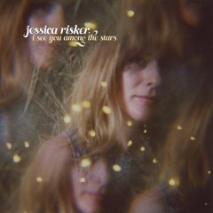 Jessica Risker - "I See You Among The Stars"