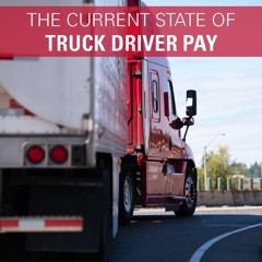 The Current State of Truck Driver Pay